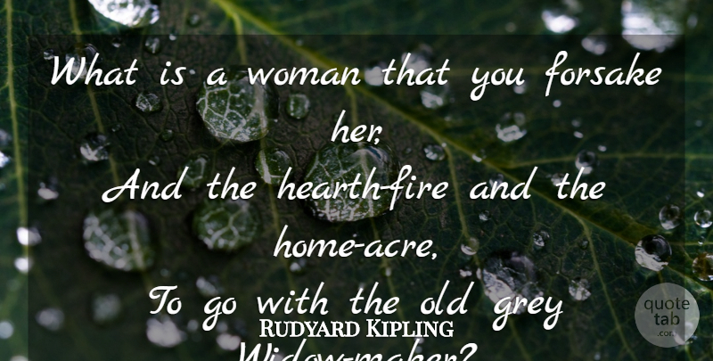 Rudyard Kipling Quote About Women, Heart, Home: What Is A Woman That...