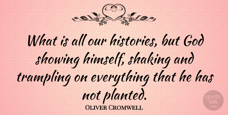 Oliver Cromwell Quote About God, Historian, Shaking: What Is All Our Histories...