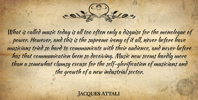 Jacques Attali Quote About Communication, Self, Growth: What Is Called Music Today...