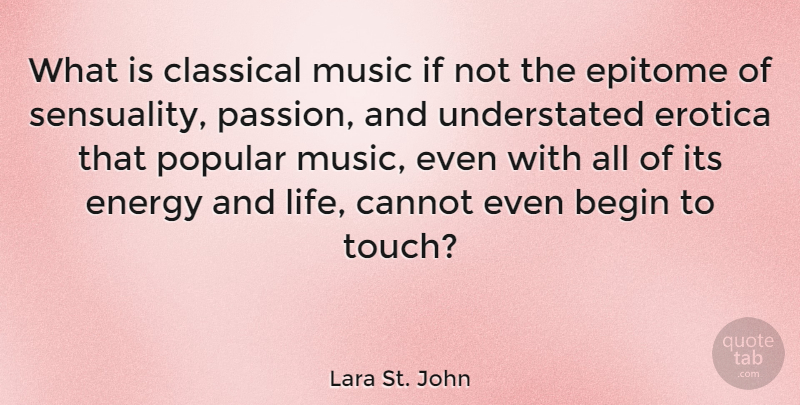 Lara St. John Quote About Passion, Sensual, Energy And Life: What Is Classical Music If...