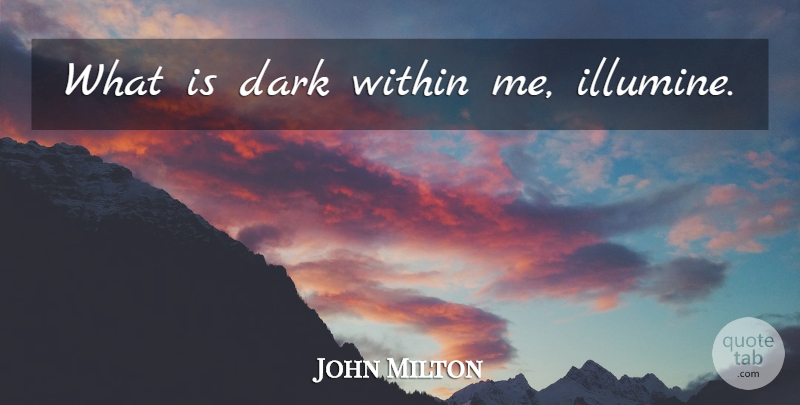 John Milton Quote About Dark: What Is Dark Within Me...