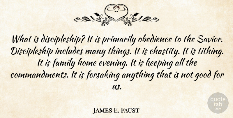 James E. Faust Quote About Home, Blessing, Promise: What Is Discipleship It Is...