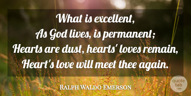 Ralph Waldo Emerson Quote About Heart, Dust, Excellence: What Is Excellent As God...