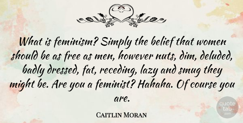 Caitlin Moran Quote About Men, Nuts, Feminist: What Is Feminism Simply The...