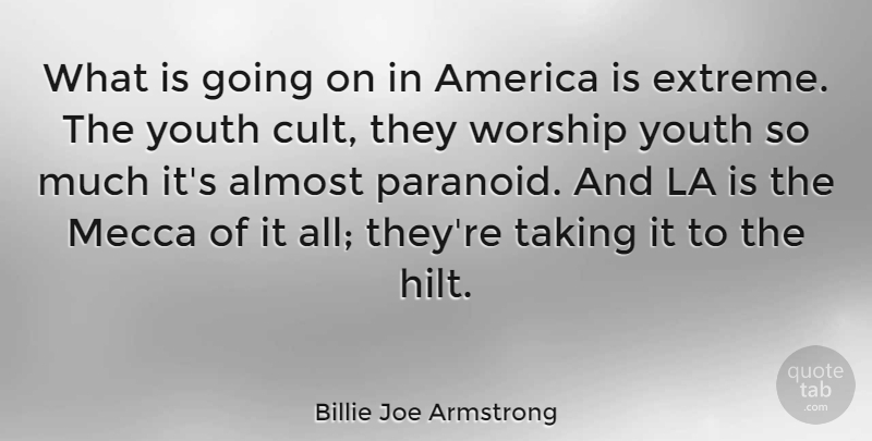 Billie Joe Armstrong Quote About America, Mecca, Youth: What Is Going On In...