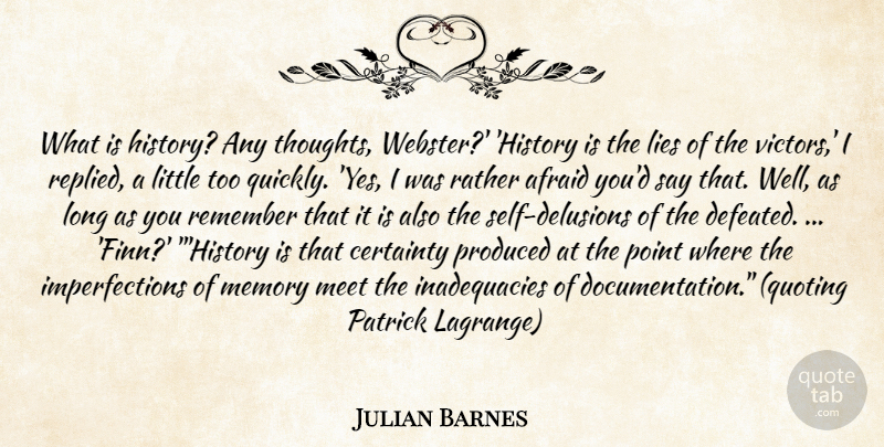 Julian Barnes Quote About Memories, Lying, Self: What Is History Any Thoughts...