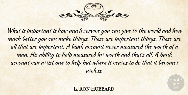 L. Ron Hubbard Quote About Men, Giving, Important: What Is Important Is How...