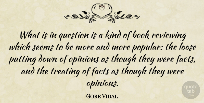 Gore Vidal Quote About Book, Facts, Literature: What Is In Question Is...