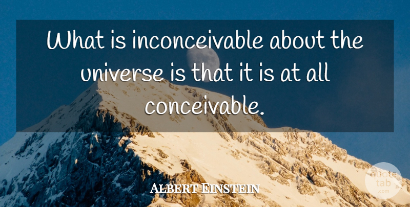 Albert Einstein Quote About Ability, Universe: What Is Inconceivable About The...