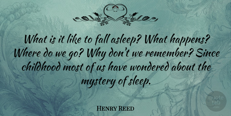 Henry Reed Quote About Fall, Sleep, Childhood: What Is It Like To...