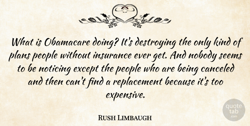 Rush Limbaugh Quote About Obamacare, People, Kind: What Is Obamacare Doing Its...