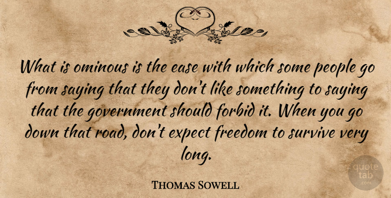 Thomas Sowell Quote About Government, Libertarian Party, Long: What Is Ominous Is The...