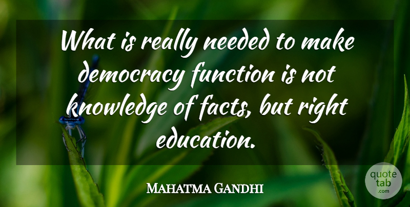 Mahatma Gandhi Quote About Educational, Democracy, Facts: What Is Really Needed To...
