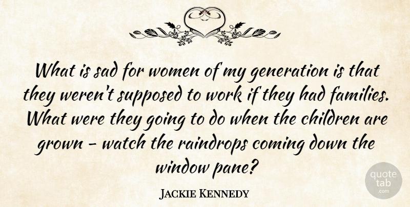 Jackie Kennedy Quote About Children, Women, Memorable: What Is Sad For Women...