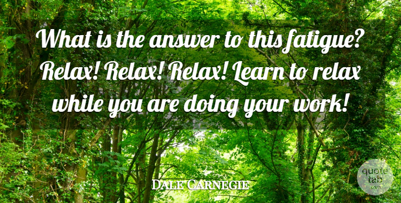 Dale Carnegie Quote About Inspirational, Relax, Answers: What Is The Answer To...