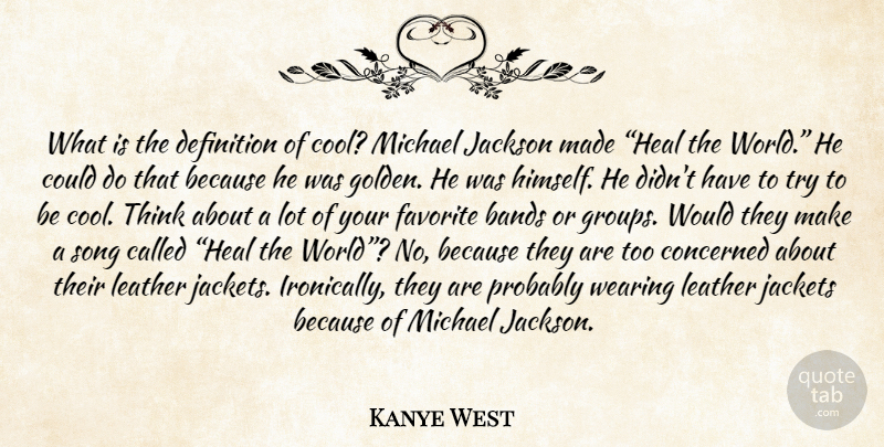 Kanye West Quote About Song, Thinking, Leather Jackets: What Is The Definition Of...