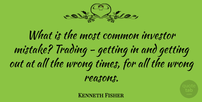 Kenneth Fisher Quote About Common, Investor, Trading: What Is The Most Common...