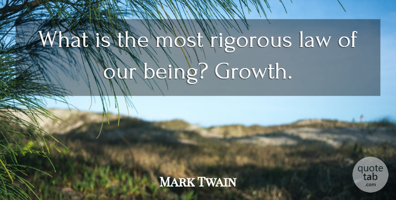 Mark Twain Quote About Law, Growth: What Is The Most Rigorous...