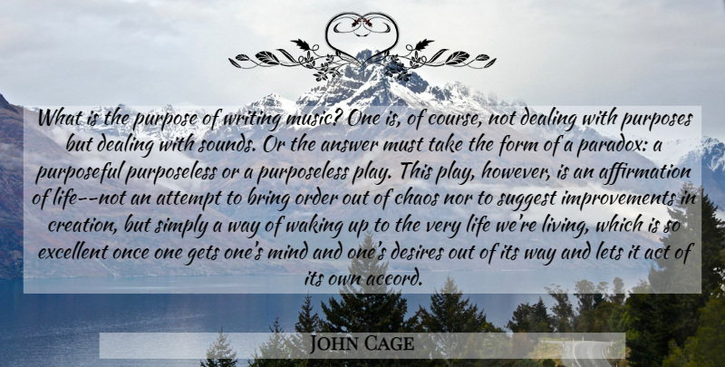 John Cage Quote About Writing, Order, Play: What Is The Purpose Of...