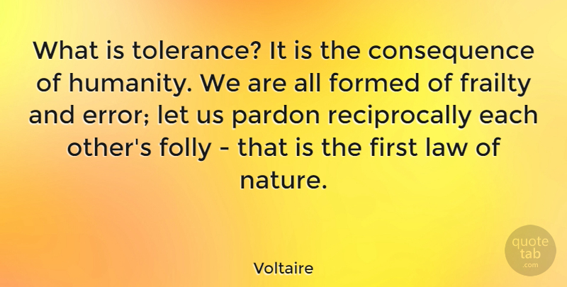 Voltaire Quote About Forgiveness, Failure, Law: What Is Tolerance It Is...