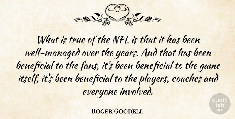 Roger Goodell Quote About Beneficial, Coaches: What Is True Of The...