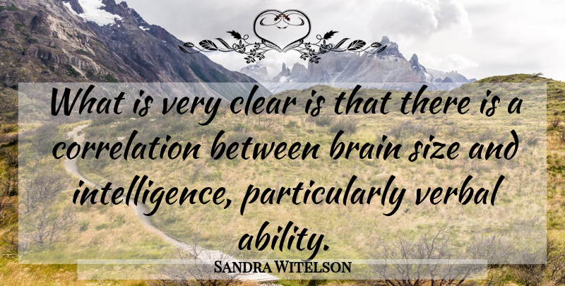 Sandra Witelson Quote About Brain, Clear, Size, Verbal: What Is Very Clear Is...