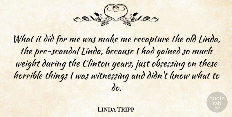Linda Tripp Quote About Clinton, Gained, Horrible, Weight: What It Did For Me...