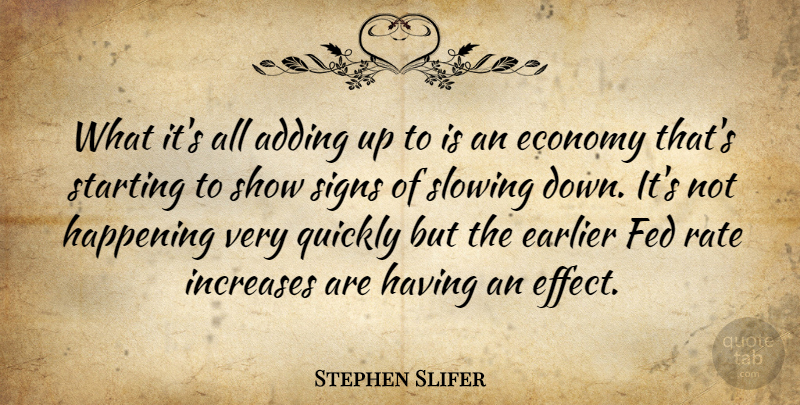 Stephen Slifer Quote About Adding, Earlier, Economy, Fed, Happening: What Its All Adding Up...