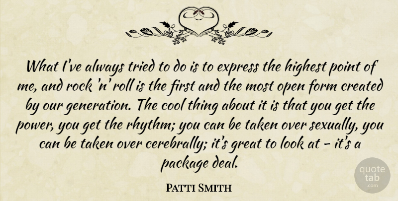 Patti Smith Quote About Taken, Our Generation, Rocks: What Ive Always Tried To...