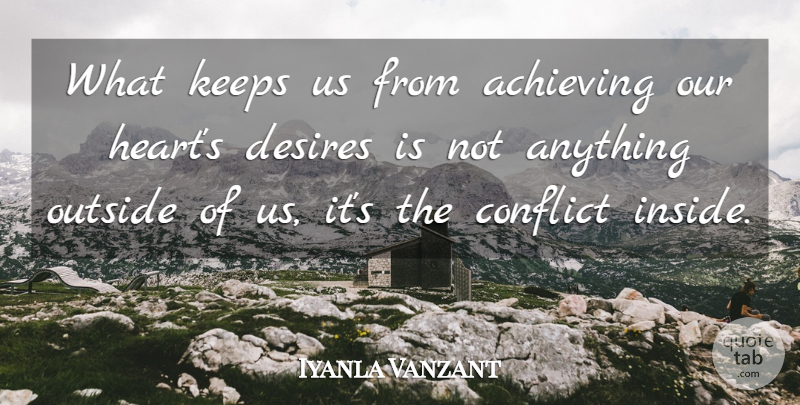 Iyanla Vanzant Quote About Heart, Tough Times, Desire: What Keeps Us From Achieving...