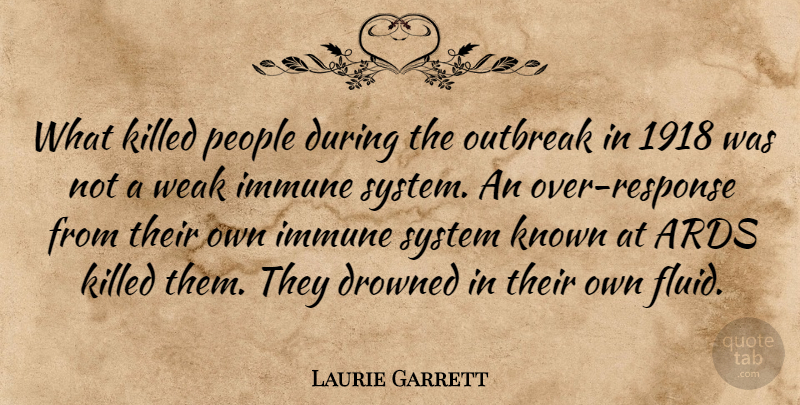 Laurie Garrett Quote About Drowned, Immune, Known, People, System: What Killed People During The...