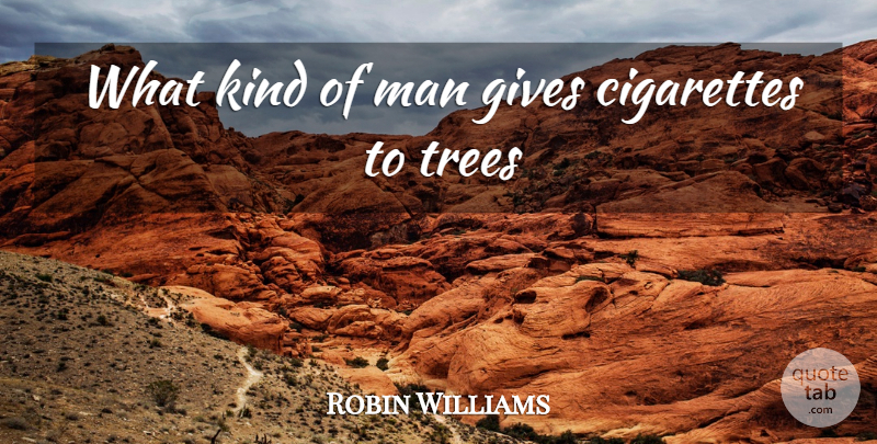 Robin Williams Quote About Inspiration, Men, Giving: What Kind Of Man Gives...