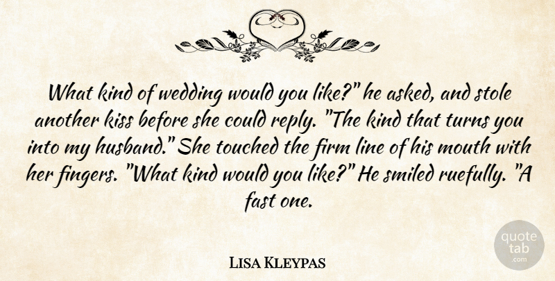 Lisa Kleypas Quote About Husband, Kissing, Mouths: What Kind Of Wedding Would...