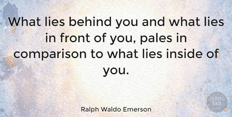 Ralph Waldo Emerson Quote About Lying, Adversity, Romantic Love: What Lies Behind You And...