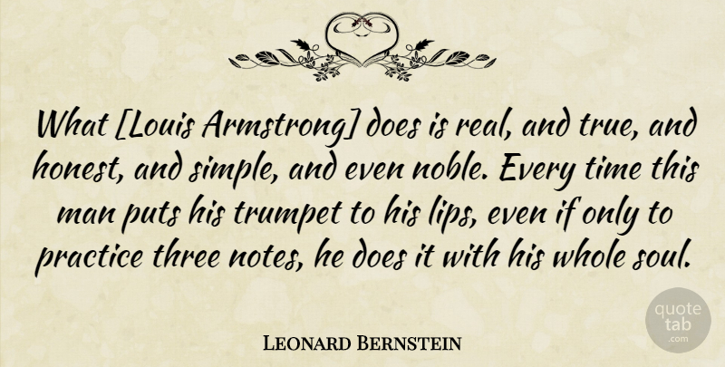 Leonard Bernstein Quote About Real, Simple, Men: What Louis Armstrong Does Is...