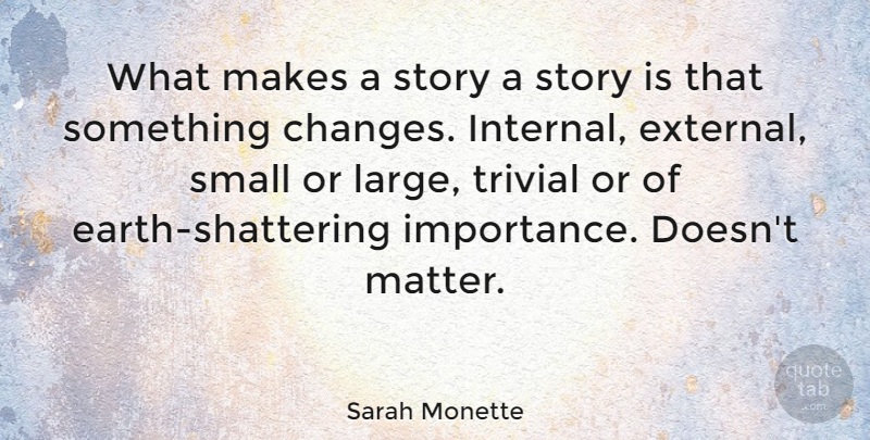 Sarah Monette Quote About Stories, Earth, Matter: What Makes A Story A...