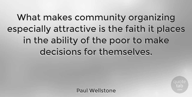 Paul Wellstone Quote About Faith, Community, Decision: What Makes Community Organizing Especially...