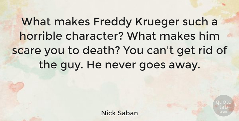 Nick Saban Quote About Death, Freddy, Goes, Horrible, Rid: What Makes Freddy Krueger Such...