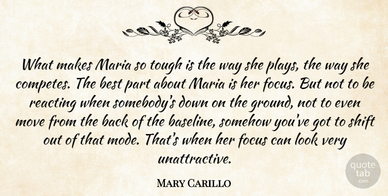 Mary Carillo Quote About Best, Focus, Maria, Move, Reacting: What Makes Maria So Tough...
