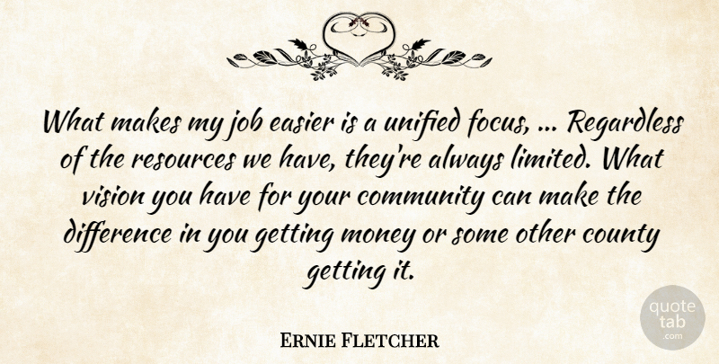 Ernie Fletcher Quote About Community, County, Difference, Easier, Job: What Makes My Job Easier...