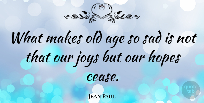 Jean Paul Quote About Happiness, Joy, Age: What Makes Old Age So...