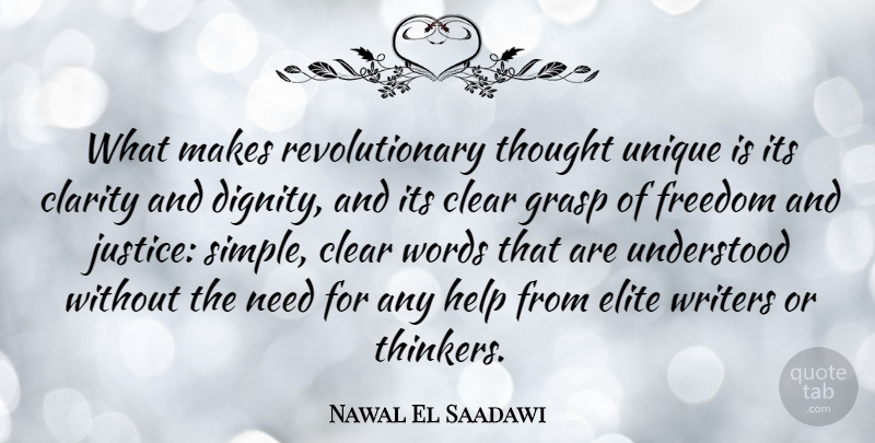 Nawal El Saadawi Quote About Unique, Simple, Justice: What Makes Revolutionary Thought Unique...