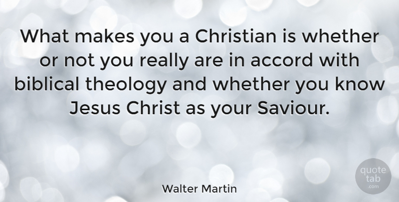 Walter Martin Quote About Christian, Jesus, Biblical: What Makes You A Christian...