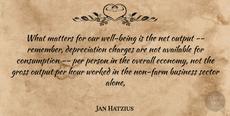 Jan Hatzius Quote About Available, Business, Charges, Gross, Hour: What Matters For Our Well...