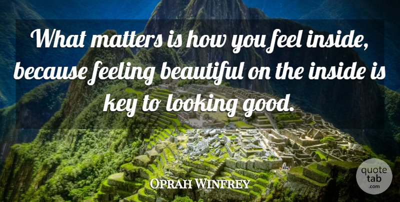 Oprah Winfrey Quote About Beautiful, What Matters, Keys: What Matters Is How You...