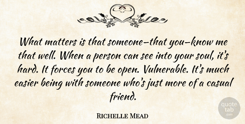 Richelle Mead Quote About What Matters, Soul, Vulnerable: What Matters Is That Someonethat...