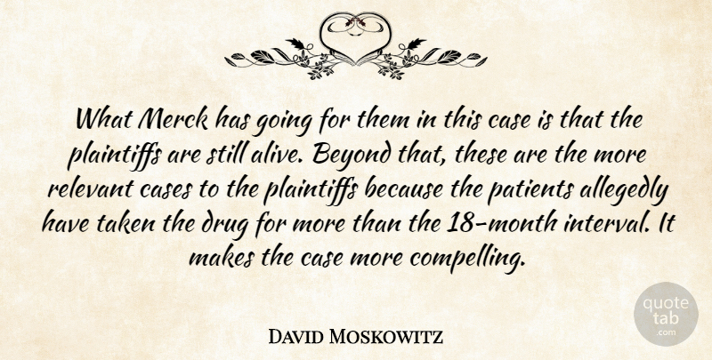David Moskowitz Quote About Beyond, Case, Cases, Patients, Relevant: What Merck Has Going For...