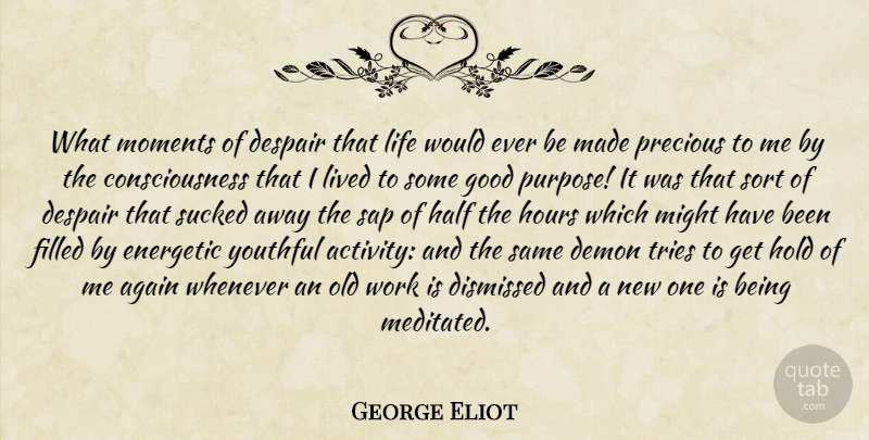 George Eliot Quote About Despair, Trying, Purpose: What Moments Of Despair That...