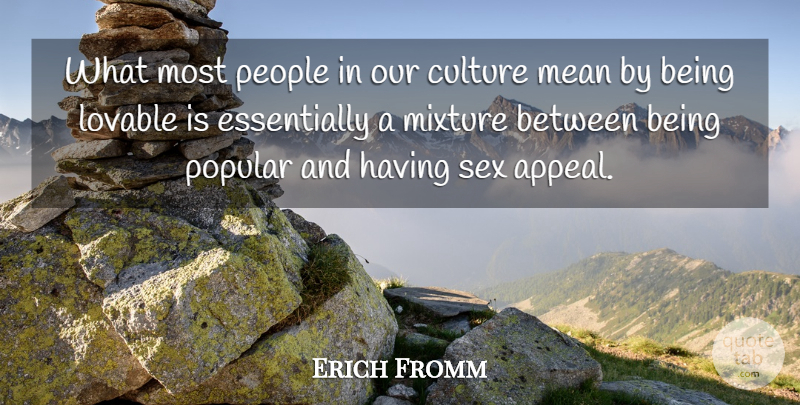 Erich Fromm Quote About Sex, Mean, People: What Most People In Our...