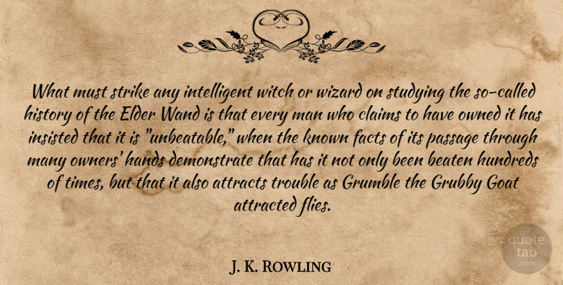 J. K. Rowling Quote About Intelligent, Men, Hands: What Must Strike Any Intelligent...
